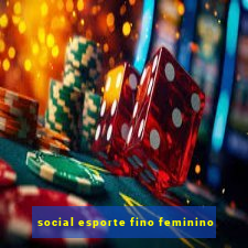 social esporte fino feminino